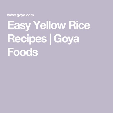 Easy Yellow Rice Recipes | Goya Foods Easy Yellow Rice, Yellow Rice Recipe, Yellow Rice Recipes, Hispanic Culture, Yellow Rice, Yummy Desserts, Rice Recipe, Rice Recipes, Delicious Desserts