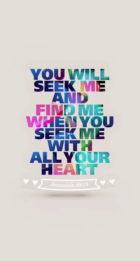 Jeremiah 29:13King James Version (KJV) 13 And ye shall seek me, and find me, when ye shall search for me with all your heart. Jeremiah 29 13, Seek Me, Seeking God, Love The Lord, November 13, Gods Promises, Verse Quotes, Bible Verses Quotes, Christian Life