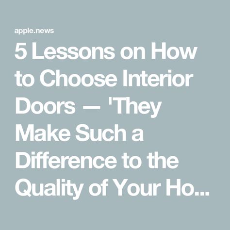 5 Lessons on How to Choose Interior Doors — 'They Make Such a Difference to the Quality of Your Home!' Unique Interior Door Ideas, Interior Door Styles, Door Styles, Interior Doors, Interior Door, Doors Interior, Need To Know, Doors, Interior Design