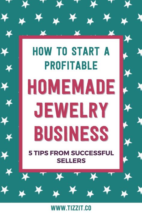 How to start a profitable homemade jewelry business | Tizzit.co - start and grow a successful handmade business Handmade Jewelry To Sell, How To Sell Handmade Jewelry, Selling Handmade Jewelry, Selling Jewelry On Etsy, How To Sell Jewelry Online, Selling Jewelry Online Small Businesses, Handmade Jewellery Homemade Jewelry, Bead Business, Selling Jewelry Online