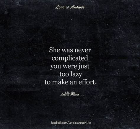 She was never complicated. You were just too lazy to make an effort. Quotes About Moving, Moving On Quotes, John Maxwell, Super Quotes, Trendy Quotes, Quotes About Moving On, Moving On, Make An Effort, E Card