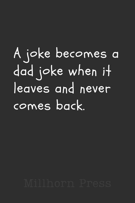 Brighten your day with our classic, pun-filled dad jokes! Perfect for a good chuckle or an eye-rolling groan. Share the laughter and enjoy these timeless dad jokes with your family and friends. Remember, a dad joke a day keeps the boredom away! #millhornpress #dadjoke #dadjokes #puns #pun #funny #dadjokesfordays #jokes #punny #joke #dadjokesdaily #punsfordays #memes #humor #badjokes #meme #badpuns #punterest #punsworld #funnymemes #lol #badpun #punsarefun #punsforlife #dad #dadlife Bad Dad Jokes Hilarious Funny, Daddy Jokes, Random Jokes, Bad Dad Jokes, Bad Puns, Joke Of The Day, Bad Jokes, Memes Humor, Dad Life