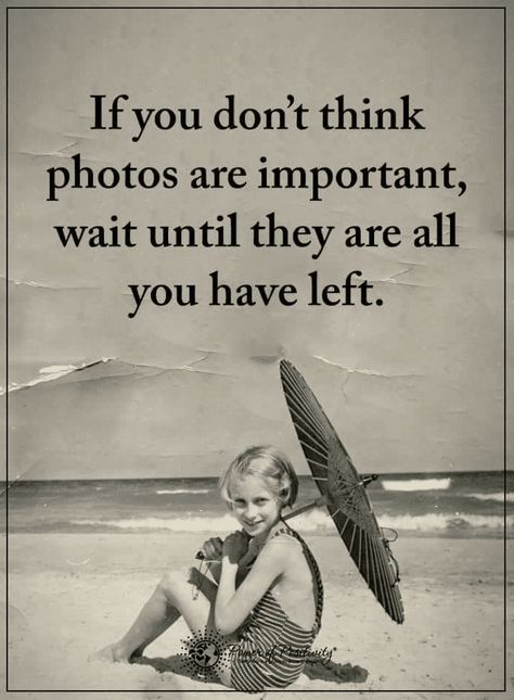 Photos are all you have when you are old Quotes Photo Memory Quotes, Old Memories Quotes, Memories Caption, My Family Photo, Photography Inspiration Quotes, Photographer Quotes, 2015 Quotes, Old Memories, Scrapbook Quotes