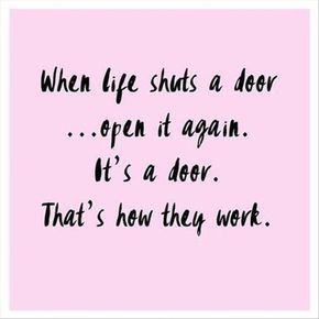 "When life shuts a door...open it again. It's a door. That's how they work." Pink Background, The Words, Funny Quotes, Funny, Quotes, Pink