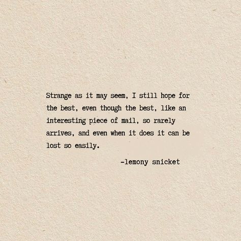 Lemony Snicket I Will Love You, Dear Beatrice Lemony Snicket, Quotes Lemony Snicket, Lemony Snicket Quotes Beatrice, Tragic Optimism, Lemony Snicket Aesthetic, Yummy Quotes, Kit Snicket, Lemony Snicket Quotes