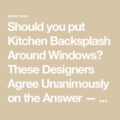 Should you put Kitchen Backsplash Around Windows? These Designers Agree Unanimously on the Answer — Livingetc Window As Backsplash Kitchen, Tile Wrapped Window Kitchen, Side Splash Kitchen, Kitchen Backsplash Above Window, Tile Around Window Kitchen, Tile Around Kitchen Window, Kitchen Backsplash Around Window, Backsplash Around Kitchen Window, Kitchen Window Backsplash