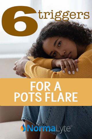 Image is of a black woman resting her head on her knees.  She's wearing jeans and wearing a yellow sweater with jeans.  The caption reads 6 Triggers for a POTS flare.  The NormaLyte logo is nestled at the bottom. Dysautonomia Diet, Pots Diet Plan, Living With Pots, Pots Flare Up Symptoms, Pots Remedies, Pots Flare Up, Postural Orthostatic Syndrome Diet, Pots Health, Food For Pots Disease