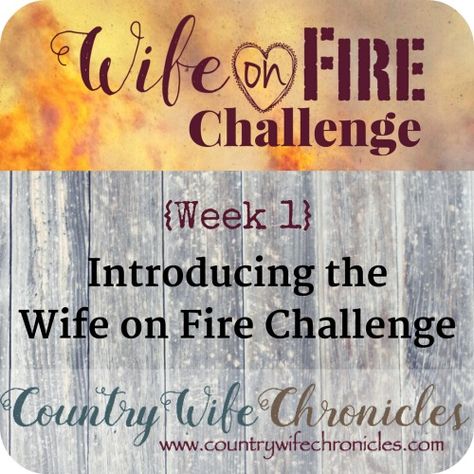 Wife on Fire Challenge {Week 1}: Introducing the Wife on Fire Challenge Love Dare Challenge Fireproof, Fireproof Marriage Challenges, Marriage Challenge, Fire Wife, Fire Life, Wildland Firefighter, Emotionally Drained, Firefighter Wife, Challenge Week