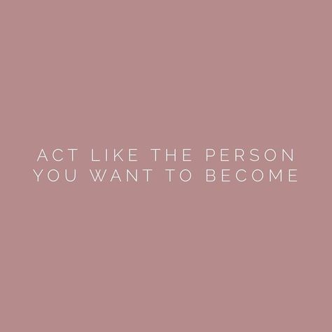 Act like the person you want to become Positive Quotes For Life Encouragement, Positive Quotes For Life Happiness, Act As If, Wise Woman, Motivation Positive, Better Version, Motivational Quotes For Life, Self Love Quotes, Pretty Words