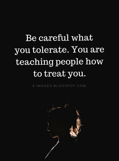 Quotes Be careful what you tolerate. You are teaching people how to treat you. What We Leave Behind Quotes, Dont Argue Quotes, Bully Quotes, Treat Yourself Quotes, English Quotations, Arabic Typing, Ayat Alkitab, Life Quotes Love, Treat You