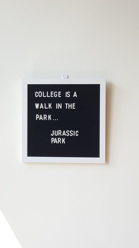 College is a walk in the park... Jurrasic park #letterboard #college #dorm Funny College Signs, Letter Board College, Light Up Board Quotes, College Letter Board Quotes, Funny College Quotes, College Captions, College Sayings, Wall Letter Board, College Quotes Funny