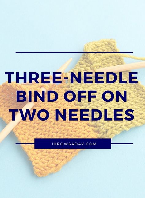 Three-needle bind off on two needles - step by step | 10 rows a day Neat Bind Off Knitting, Three Needle Bind Off, Stretchy Bind Off Knitting, How To End A Knitting Row, Knit Bind Off Methods, Knit Tutorial, 3 Needle Bind Off, Bind Off Knitting, Knitting Terms