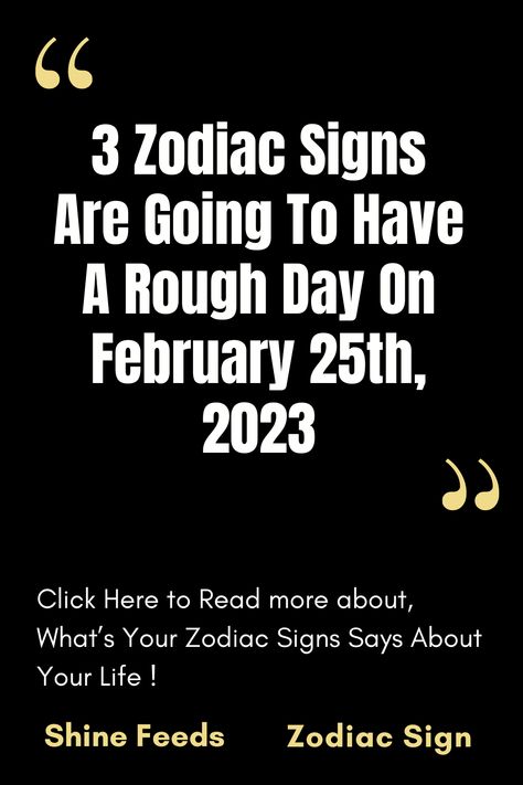 3 Zodiac Signs Are Going To Have A Rough Day On February 25th, 2023 Gemini Sagittarius, Winter January, Virgo Aries, Capricorn Virgo, Horoscope Capricorn, Zodiac Sign Tattoos, Aries Leo, Leo Scorpio, Aquarius Pisces