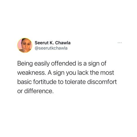 Seerut K. Chawla on Instagram: "I’m referring to the permanently offended, who never run of things to be outraged by. Not referring to someone intentionally provoking you…" How To Not Get Offended Easily, Easily Offended Quotes, Offended Quotes, Easily Offended, Me Quotes, Diva, Quotes, On Instagram, Quick Saves