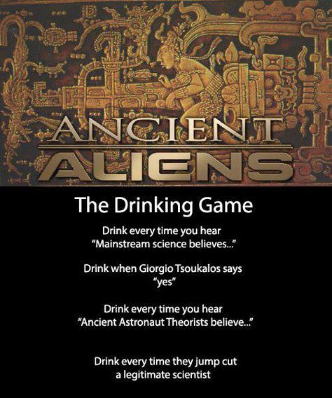 Ancient Aliens - the drinking game Ancient Aliens Funny, Alcohol Games, Alien Party, 80's Party, Ancient Astronaut, Aliens Funny, Drinking Game, 80s Party, True Happiness