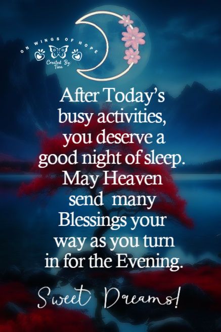 After Today’s busy activities, you deserve a good night of sleep. May Heaven send many Blessings your way as you turn in for the Evening. Inspirational Good Night Messages, Good Night Poems, Goodnight Blessings, Poems For Your Boyfriend, Good Night Blessings Quotes, Goodnight Messages, Goodnight Quotes Inspirational, Good Evening Messages, Happy Birthday Wishes Messages