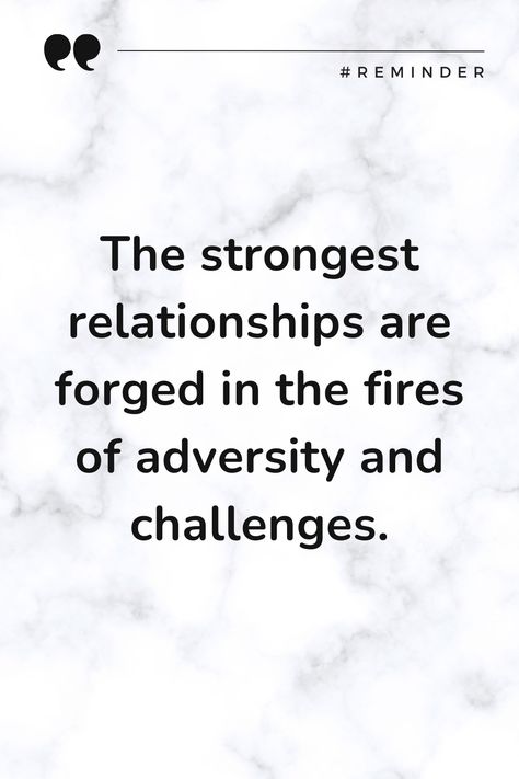 Forge strong bonds in relationships through adversity and challenges. Man Motivation, Strong Relationship, Quotes