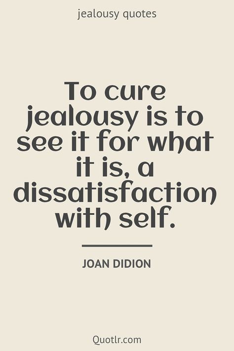 Friendship Jealousy Quotes, Jelousy Quote, Jealousy Friends, Didion Quotes, Jealous People Quotes, Insecure People Quotes, Joan Didion Quotes, Envy Quotes, Jealousy In Relationships