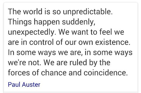 World unpredictable, paul auster Unpredictable Quotes, Life Is Unpredictable Quotes, Best Self Quotes, Paul Auster, Phone Quotes, Life Quotes Pictures, Literature Quotes, Instagram Quotes Captions, Literary Quotes