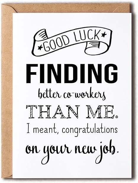 Amazon.com : OystersPearl Good Luck Finding Better Coworkers Than Me - Funny Card For Co-Worker - New Job Card Greeting Card - Funny Colleague Gift Card, 5 x 7 inches : Office Products New Job Funny, Good Luck Finding Better Coworkers, Job Humor, New Job Card, Gifts For Colleagues, Job Posting, Office Products, Funny Cards, Post Cards