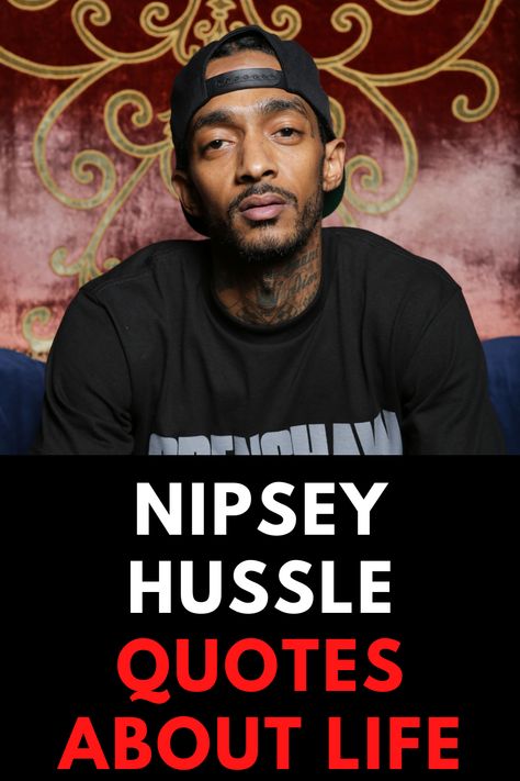 Nipsey Hussle was a noted American rapper from the ‘West Coast Hip Hop’ scene. Here is a list of Nipsey Hussle quotes about life and love. Nipsey Hussle And Lauren London Quotes, Gangsta Love Quotes, Famous Rapper Quotes, Gangsta Quotes Real Talk Gangsters, Gangsta Quotes Hoods, Nipsey Hussle Quotes, Gangster Quotes Real, Thug Life Quotes, London Quotes