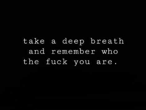 Take a deep breath and remember who the f*ck you are! Quotes Life Positive, Native Pride, Quotes Ideas, Positive Quotes For Life, Deep Breath, Quotes Life, Gorillaz, Super Ideas, Quotable Quotes