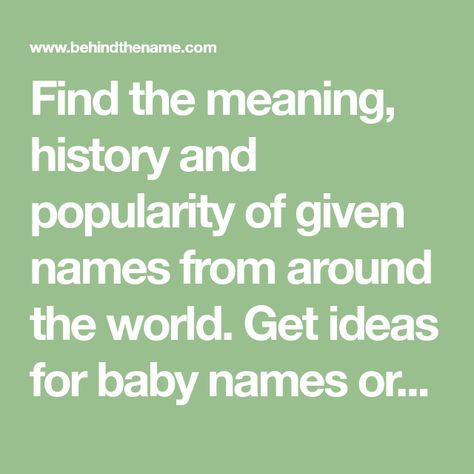 Find the meaning, history and popularity of given names from around the world. Get ideas for baby names or discover your own name's history. Meaning Of Names, Writing Names, Ocean Forest, Sunday School Curriculum, Traditional Baby Names, Writing Reference, Homeschool Writing, French Baby Names, Words Writing