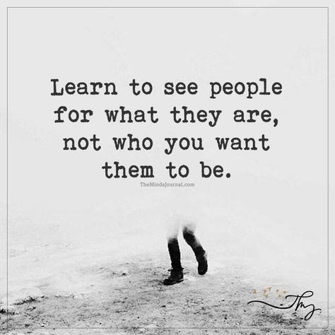 Learn to see people for what they are - http://themindsjournal.com/learn-to-see-people-for-what-they-are/ Life Is Hard Quotes, Silly Quotes, Comfort Words, The Minds Journal, Minds Journal, New Beginning Quotes, Hard Quotes, Friendship Day Quotes, Peace Quotes