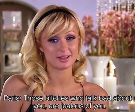 Paris Hilton Quotes, Paris And Nicole, 00s Mode, Jealous Of You, Regina George, Baddie Quotes, Paris Hilton, What’s Going On, Just Girly Things