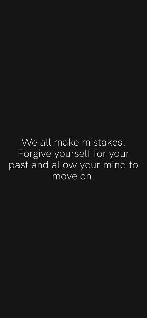 Moving On From Mistakes Quotes, Healing Is About Accepting Not Forgetting, Past Motivation Quotes, Learn From Mistakes Quotes Life Lessons, Forgiving Yourself For Mistakes, Forgive Yourself And Move On, Forgive Forget Move On, Move On From The Past Quotes, Learn To Forgive Yourself Quotes