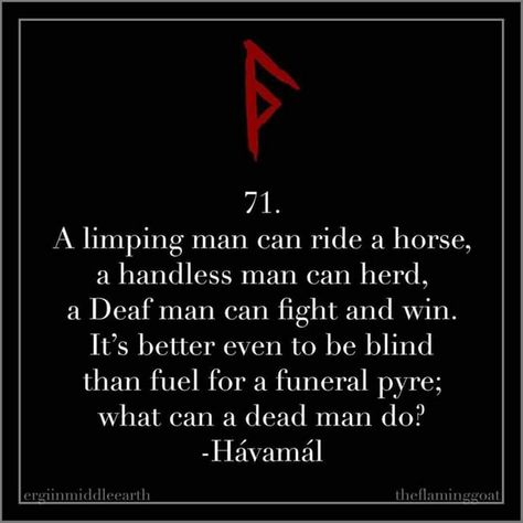 Havamal 71 Permaculture Homestead, Viking Quotes, Come Find Me, Clever Tattoos, Viking Life, Norse Myth, Norse Pagan, Norse Vikings, Viking Runes