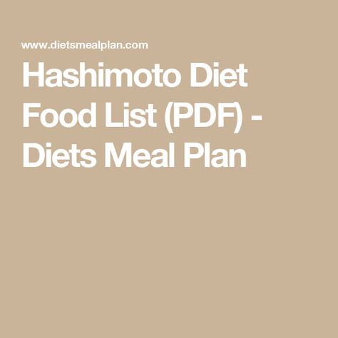 Hashimoto Diet Food List (PDF) - Diets Meal Plan Meal Plan For Hashimotos, Hashimotos Food Lists, Hashimotos Protocol Wentz, Meals For Hashimotos, Hashimotos Disease Diet Food List, Hashimotos Meal Plans, Thyroid Diet Plan Meals, Hashimotos Disease Diet Recipes Autoimmune Paleo, Hoshimotos Diet Food Lists