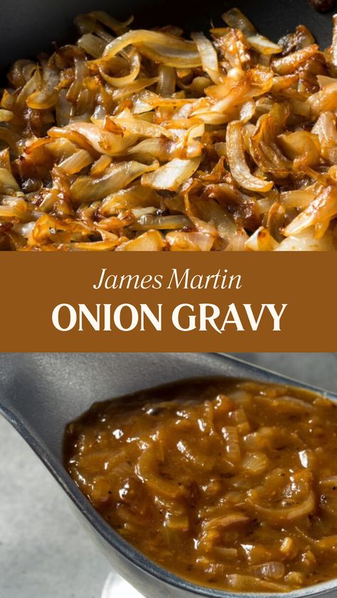 James Martin Onion Gravy Noodles And Gravy Recipe, French Onion Gravy Recipe, Meat Gravy Recipe, How To Make Onion Gravy, Caramelized Onion Gravy, Brown Onion Gravy Recipes, Easy Onion Gravy Recipe, French Onion Sauce, Onion Gravy Recipe Simple