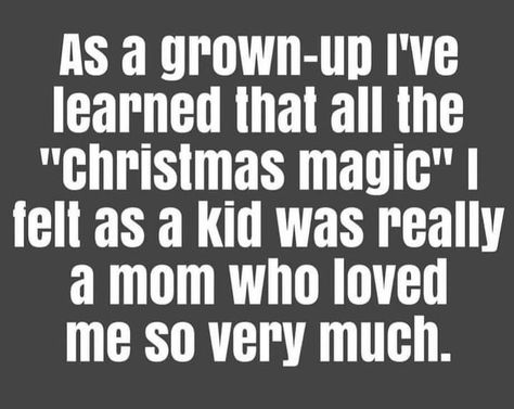 Mothers Love Quotes, Best Pics, Mom Quotes, Christmas Quotes, Quotable Quotes, Grown Up, Mothers Love, Wise Quotes, Christmas Magic