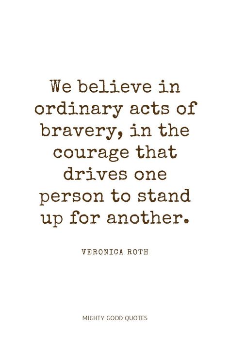 Direct Support Professional Quotes, Support Each Other Quotes, Direct Support Professional, Professional Quotes, Veronica Roth, Support Each Other, Help Others, Be Brave, Be Kind