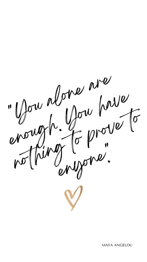 You alone are enough. You have nothing to prove to enyone. You Are Enough For Yourself Quotes, Give Love To Yourself Quotes, Quote About Being Happy, Woman Positive Quotes, Positive Pretty Quotes, Go Where You Are Loved Quotes, You Be You Quotes, You Quotes Inspirational, Woman Encouragement Quotes