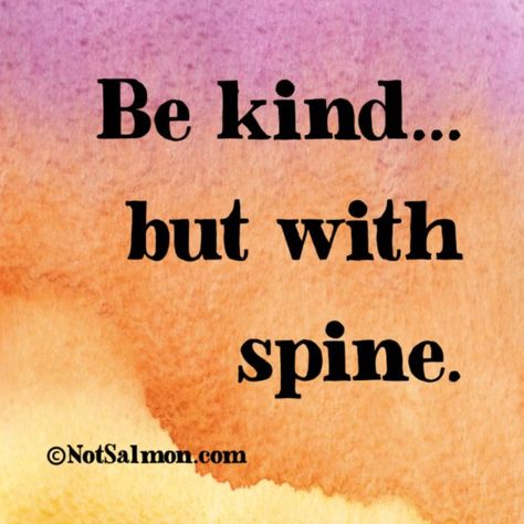 Be kind but with spine Never Stop Dreaming, Kindness Quotes, Quotable Quotes, True Words, Note To Self, Be Kind, The Words, Great Quotes, Mantra