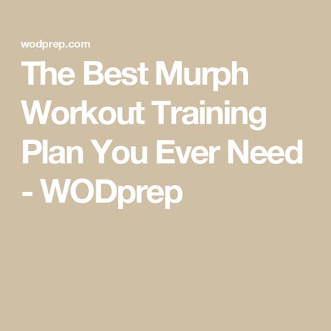 The Best Murph Workout Training Plan You Ever Need - WODprep Murph Training Plan, The Murph Workout, Murph Prep Workouts, Tough Mudder Training Plan, Strength Wod, Murph Workout, Ironman 70.3 Training Plan, The Murph, 2024 Plan