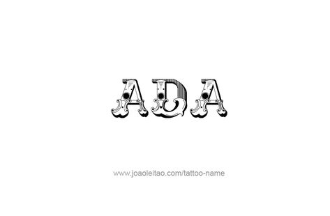 Ada Name Tattoo Designs Ada Name, Name Tattoo Designs, Name Tattoo, Name Tattoos, Tattoo Lettering, Font Styles, Fonts Design, Tattoos For Women, Tattoo Designs