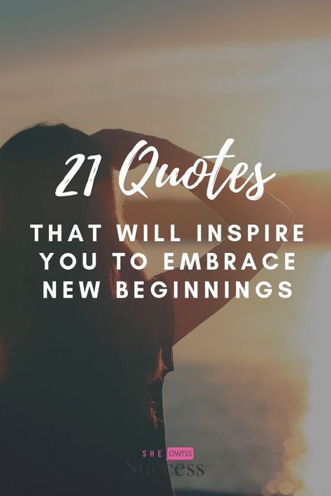 21 Quotes That will inspire you to embrace new beginnings and have a kickass new year! #sheownssuccess #successquotes #newbeginningquotes #successtips #quotesforsuccess #quotes Motivational Quotes New Beginning, Quote On New Beginnings, Ending And Beginning Quotes, Excited For New Beginnings Quotes, End And Beginning Quotes, Inspirational Quotes New Beginnings, Heres To New Beginnings Quote, Inspirational Quotes About New Beginning, Inspirational Quotes About Change New Beginnings