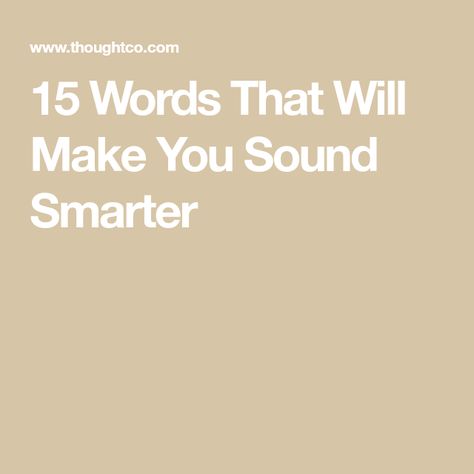 Words To Sound Intelligent, Smart Words To Use, Words That Make You Sound Smart, Smart Words, Expand Your Vocabulary, Words To Use, Sounds Good, In The Room, English Teacher