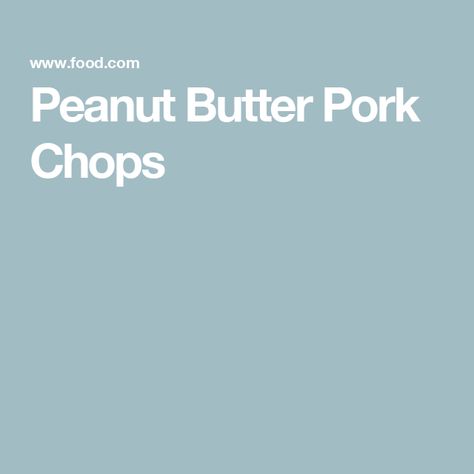 Peanut Butter Pork Chops Peanut Butter Pork Chops Recipes, Peanut Butter Pork Chops, Perry’s Pork Chop Recipe, Peanut Butter Pork, Pork Chops With Lemon Caper Sauce, Mary Berg Pork Chops Au Poivre, Butterflied Pork Chops, Butter Gravy, Butter Pork Chops