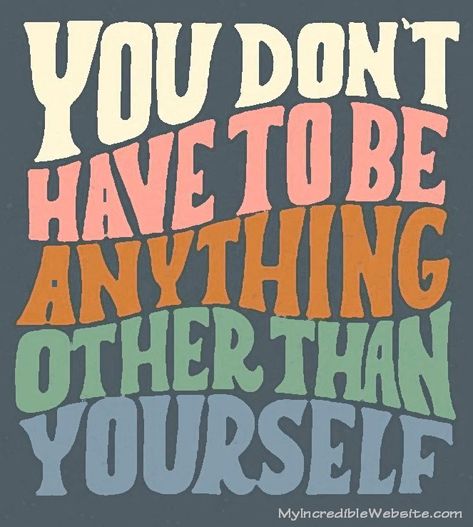 Be You: You don't have to be anything other than yourself. Be yourself! #BeYou Happy Words, Pretty Words, Be Yourself, Cute Quotes, The Words, Positive Affirmations, Inspirational Words, Cool Words, Words Quotes