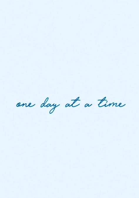 One Moment At A Time Tattoo, Take It One Day At A Time Tattoo, Ine Day At A Time, One Day At A Time Aesthetic, Take One Day At A Time Quotes, Take It One Day At A Time, One Day At A Time Quotes Wallpaper, One Day At A Time Wallpaper, One Day At A Time Quotes