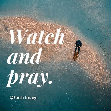 Watch and pray. Watch And Pray Quotes, Pray More, Watch And Pray, Pray Quotes, Scripture Pictures, God Quotes, Quotes About God, Christian Quotes, Jesus