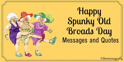 Spunky Old Broads Day Messages Quotes Spunky Quotes, Messages Quotes, Message Quotes, Wishes Messages, Quotes Motivational, Quote Of The Day, Memes, Quotes