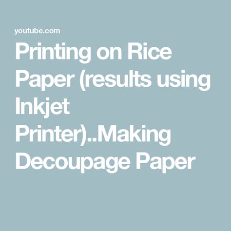 Printing on Rice Paper (results using Inkjet Printer)..Making Decoupage Paper Rice Paper Decoupage, Inkjet Printing, Printer Paper, Decoupage Paper, Inkjet Printer, Rice Paper, Print Pictures, Tissue Paper, Decoupage