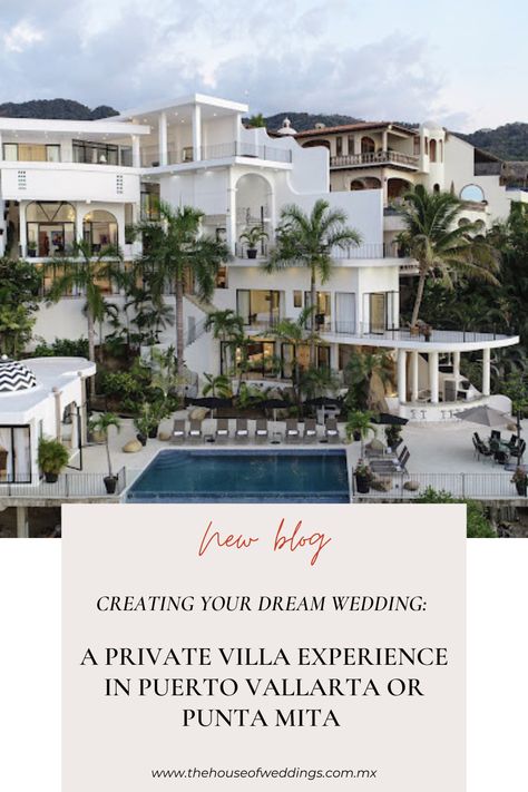 Creating Your Dream Wedding: A Private Villa Experience in Puerto Vallarta or Punta Mita with The House of Weddings Private Villa Wedding, Punta Mita Wedding, Puerto Vallarta Wedding, All Inclusive Wedding Packages, Villa Wedding, Private Villas, Wedding Package, All Inclusive, Wedding Blog