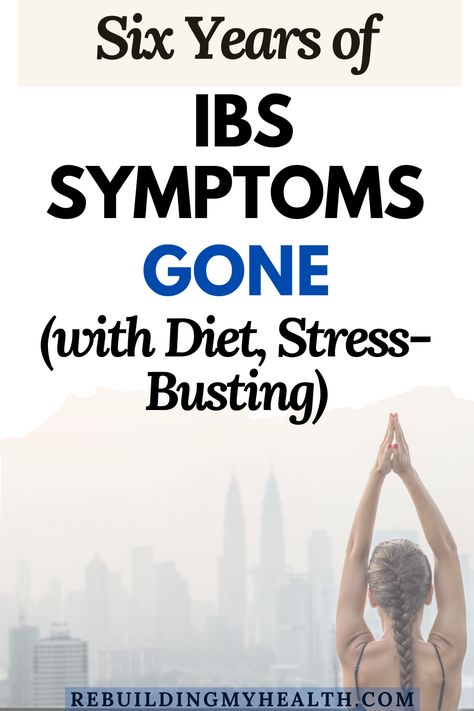 Woman Eliminates 6 Years of IBS Symptoms with Diet and Lifestyle Changes - Rebuilding My Health Treating Ibs, After Six, Yoga Nidra, Integrative Medicine, Lifestyle Changes, 72 Hours, Gut Health, A Month, Diet