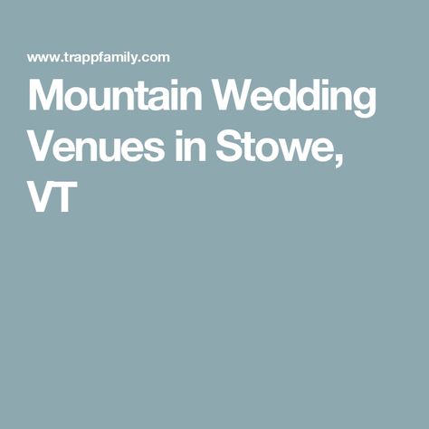 Mountain Wedding Venues in Stowe, VT Trapp Family Lodge Wedding, Stowe Vt, Stowe Vermont, Mountain Wedding Venues, Mountain Weddings, Welcome Drink, Lodge Wedding, Wedding Vows, Fairytale Wedding